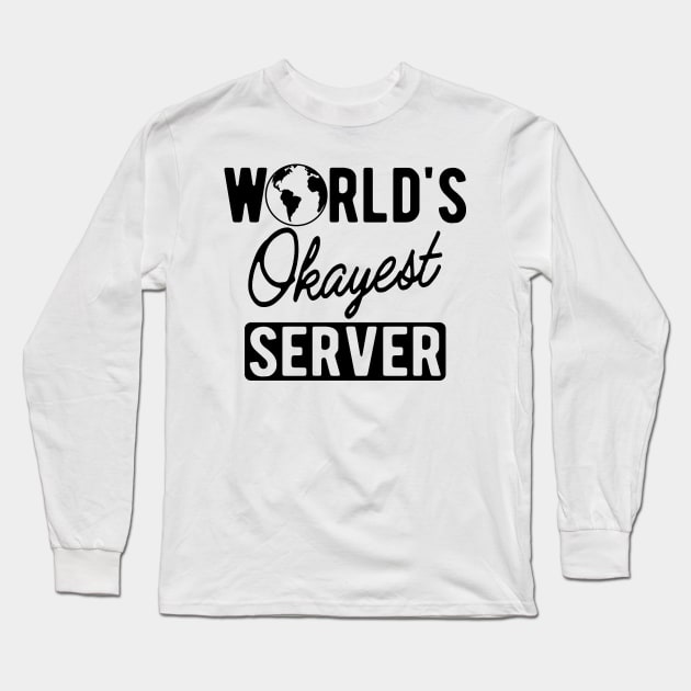 Server - World's Okayest Server Long Sleeve T-Shirt by KC Happy Shop